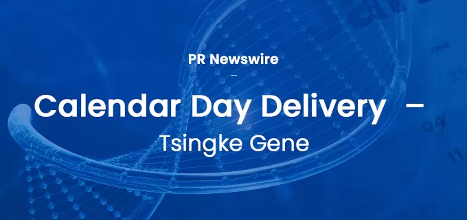 Tsingke Gene Leads a Delivery Revolution with Calendar Day Delivery