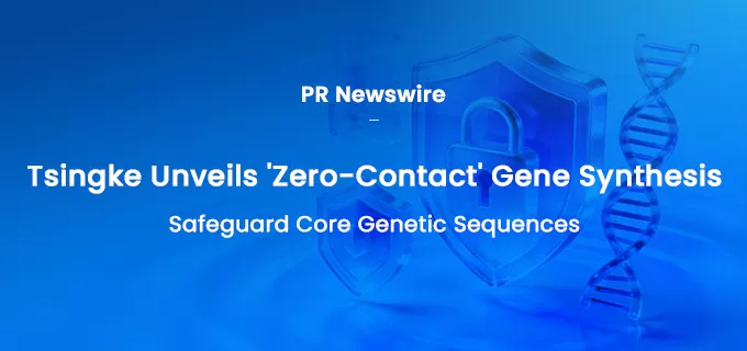 Tsingke Unveils 'Zero-Contact' Gene Synthesis to Safeguard Core Genetic Sequences